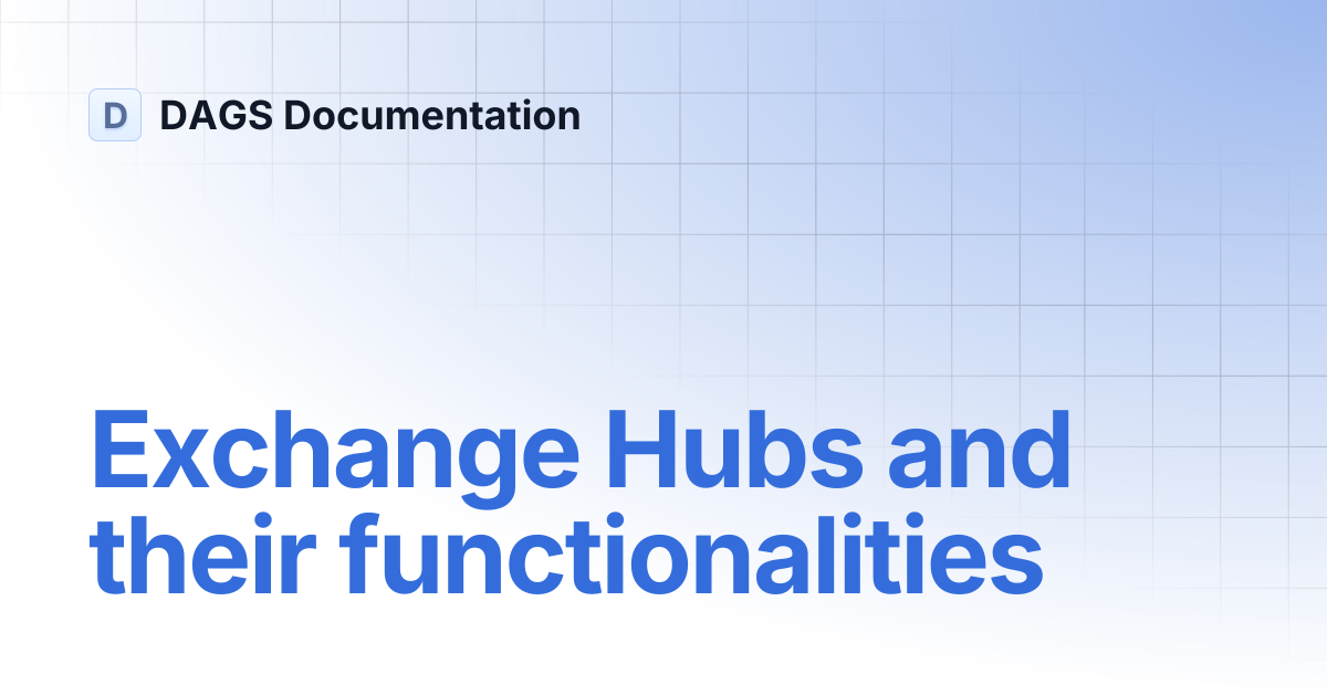Exchange Hubs and their functionalities | DAGS Documentation