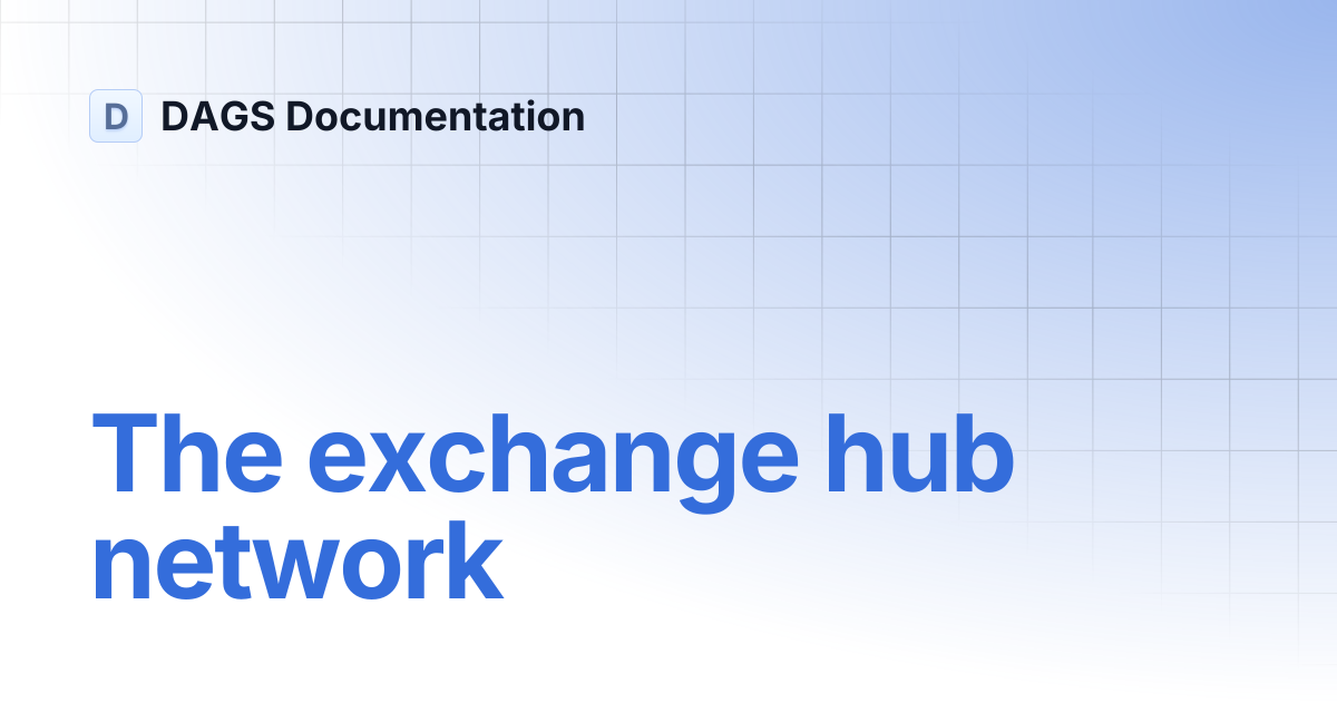 The exchange hub network | DAGS Documentation